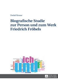 Imagen de portada: Biografische Studie zur Person und zum Werk Friedrich Froebels 1st edition 9783631648971