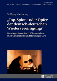 صورة الغلاف: «Top-Spion» oder Opfer der deutsch-deutschen Wiedervereinigung? 1st edition 9783631648957