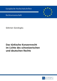 Cover image: Das tuerkische Konzernrecht im Lichte des schweizerischen und deutschen Rechts 1st edition 9783631646212