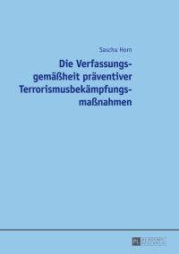 Cover image: Die Verfassungsgemaeßheit praeventiver Terrorismusbekaempfungsmaßnahmen 1st edition 9783631649176