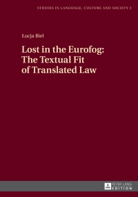 表紙画像: Lost in the Eurofog: The Textual Fit of Translated Law 1st edition 9783631646267