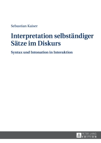 表紙画像: Interpretation selbstaendiger Saetze im Diskurs 1st edition 9783631649268