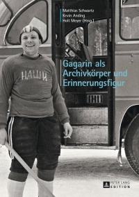 Cover image: Gagarin als Archivkoerper und Erinnerungsfigur 1st edition 9783631635803