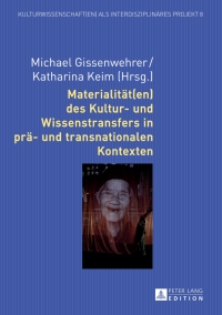 Cover image: Materialitaet(en) des Kultur- und Wissenstransfers in prae- und transnationalen Kontexten 1st edition 9783631649374