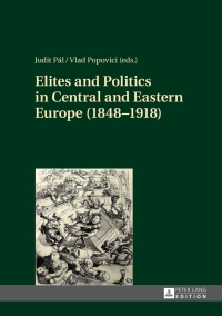Immagine di copertina: Elites and Politics in Central and Eastern Europe (1848–1918) 1st edition 9783631649398