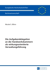 表紙画像: Die Aufgabendelegation an die Handwerkskammern als wirkungsorientierte Verwaltungsfuehrung 1st edition 9783631646373