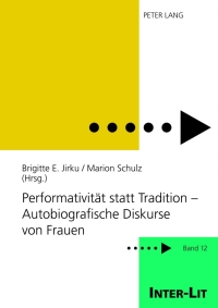 Immagine di copertina: Performativitaet statt Tradition – Autobiografische Diskurse von Frauen 1st edition 9783631606100