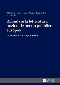 صورة الغلاف: Rifondare la letteratura nazionale per un pubblico europeo 1st edition 9783631649480