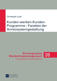 Cover image: Kunden-werben-Kunden-Programme – Facetten der Anreizsystemgestaltung 1st edition 9783631649497