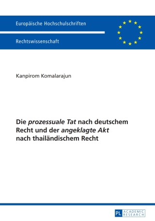 Cover image: Die «prozessuale Tat» nach deutschem Recht und der «angeklagte Akt» nach thailaendischem Recht 1st edition 9783631649688