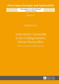 Titelbild: Authentische Spiritualitaet in den Gefaengnisbriefen Dietrich Bonhoeffers 1st edition 9783631646595