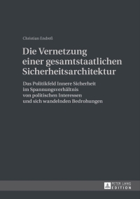 表紙画像: Die Vernetzung einer gesamtstaatlichen Sicherheitsarchitektur 1st edition 9783631629598