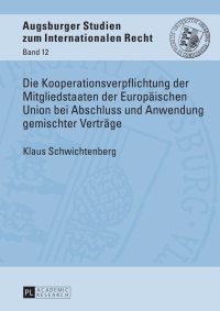 Titelbild: Die Kooperationsverpflichtung der Mitgliedstaaten der Europaeischen Union bei Abschluss und Anwendung gemischter Vertraege 1st edition 9783631650561