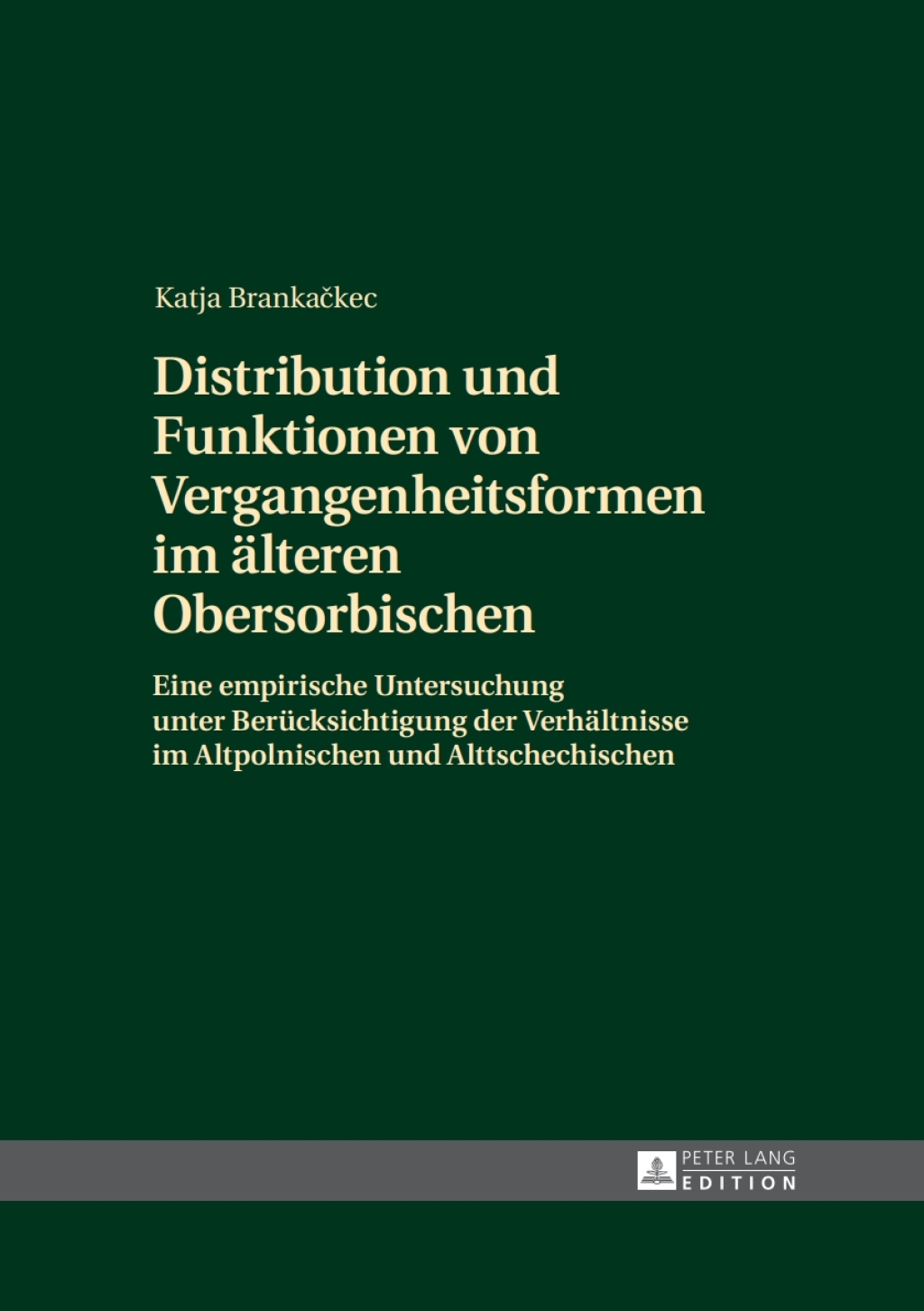 Distribution und Funktionen von Vergangenheitsformen im aelteren Obersorbischen Eine empirische Untersuchung unter Beruecksichtigung der Verhaeltnisse im Altpolnischen und Alttschechischen 1st Edition