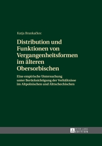 Titelbild: Distribution und Funktionen von Vergangenheitsformen im aelteren Obersorbischen 1st edition 9783631646687