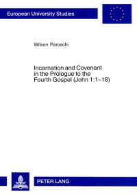 Imagen de portada: Incarnation and Covenant in the Prologue to the Fourth Gospel (John 1:1-18) 1st edition 9783631548301