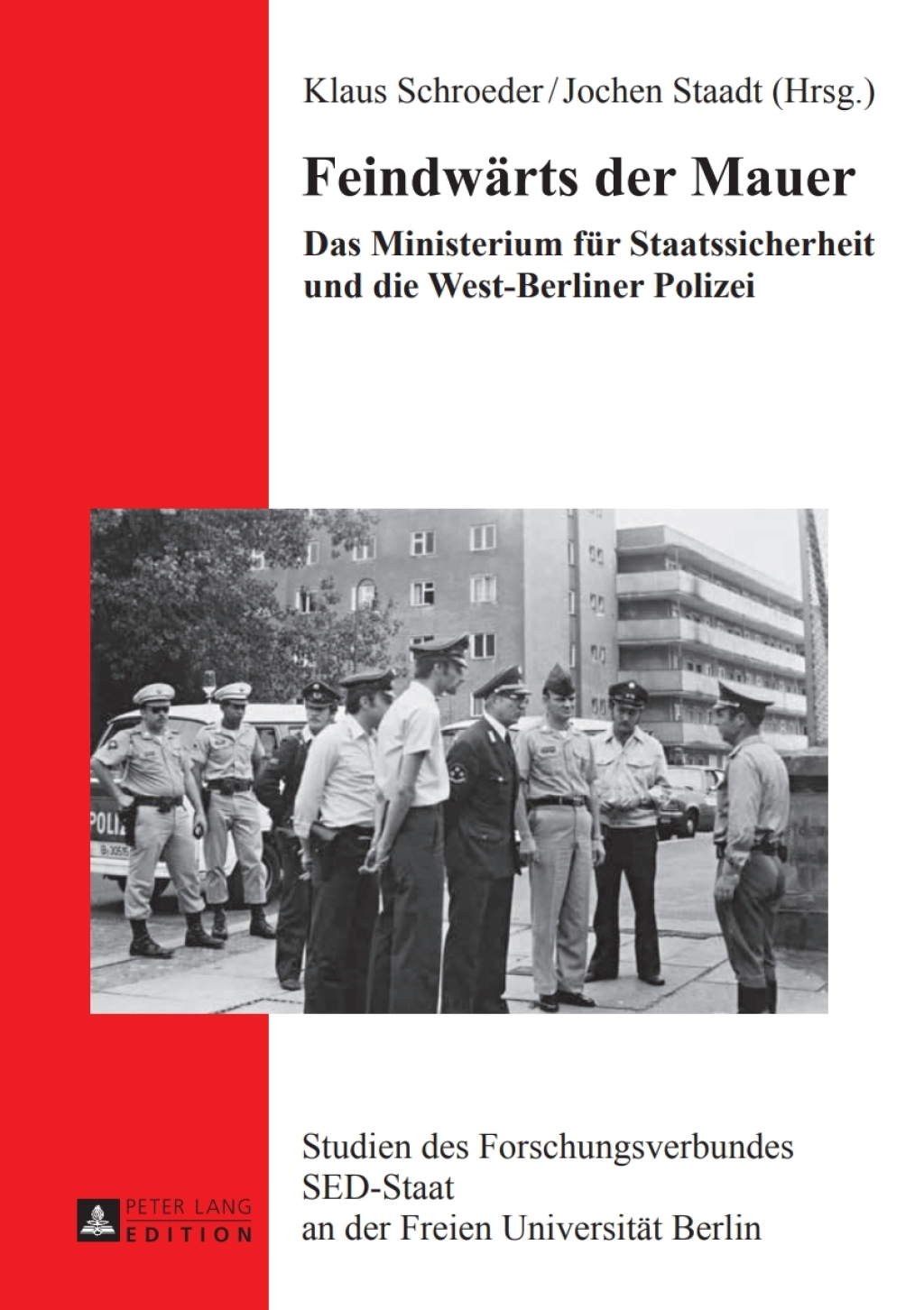 Feindwaerts der Mauer Das Ministerium fuer Staatssicherheit und die West-Berliner Polizei 1st Edition
