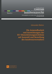 Omslagafbeelding: Die Anwendbarkeit und Auswirkungen der EU-Dienstleistungsrichtlinie auf Auswahl und Bestellung des Insolvenzverwalters 1st edition 9783631646762