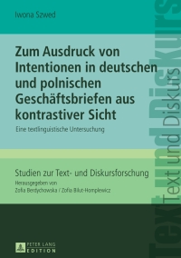 Immagine di copertina: Zum Ausdruck von Intentionen in deutschen und polnischen Geschaeftsbriefen aus kontrastiver Sicht 1st edition 9783631650769
