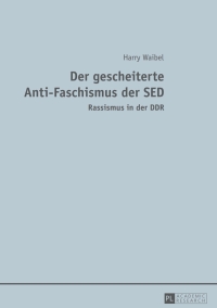 Imagen de portada: Der gescheiterte Anti-Faschismus der SED 1st edition 9783631650738