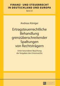 Cover image: Ertragsteuerrechtliche Behandlung grenzueberschreitender Spaltungen von Rechtstraegern 1st edition 9783631651094