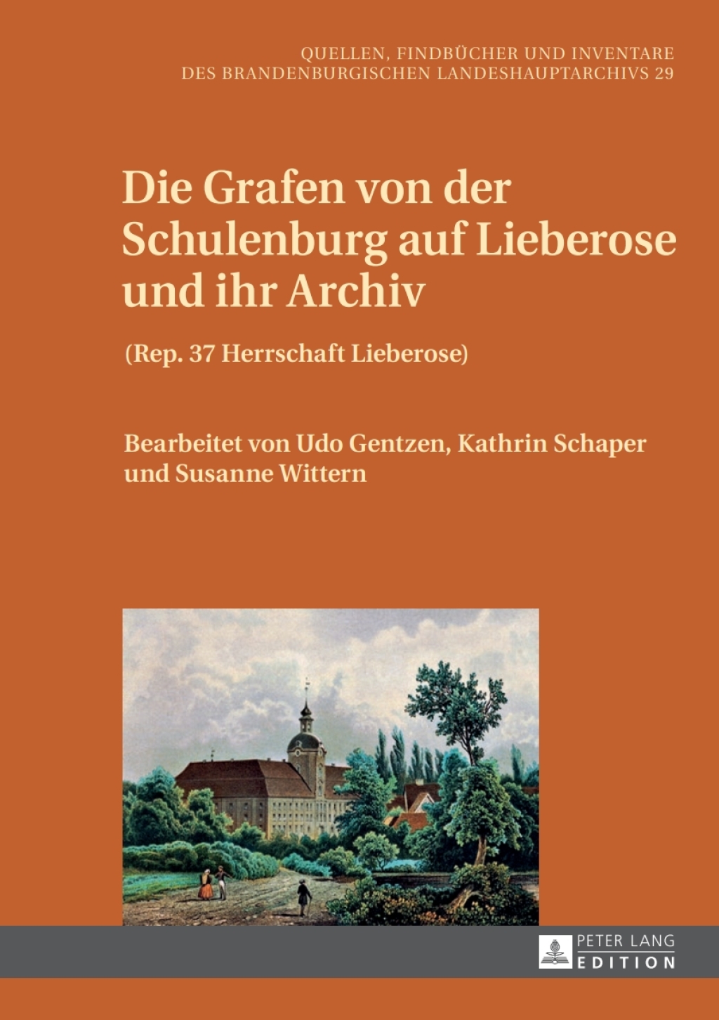 Die Grafen von der Schulenburg auf Lieberose und ihr Archiv (Rep. 37 Herrschaft Lieberose) 1st Edition