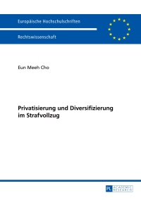 Imagen de portada: Privatisierung und Diversifizierung im Strafvollzug 1st edition 9783631616048