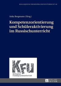 صورة الغلاف: Kompetenzorientierung und Schueleraktivierung im Russischunterricht 1st edition 9783631646953
