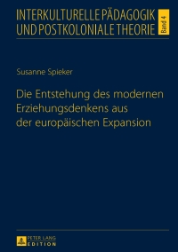 صورة الغلاف: Die Entstehung des modernen Erziehungsdenkens aus der europaeischen Expansion 1st edition 9783631650899