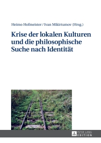 صورة الغلاف: Krise der lokalen Kulturen und die philosophische Suche nach Identitaet 1st edition 9783631651452