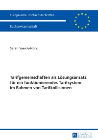 Cover image: Tarifgemeinschaften als Loesungsansatz fuer ein funktionierendes Tarifsystem im Rahmen von Tarifkollisionen 1st edition 9783631651490