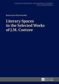 Cover image: Literary Spaces in the Selected Works of J.M. Coetzee 1st edition 9783631652534