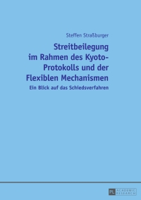 Imagen de portada: Streitbeilegung im Rahmen des Kyoto-Protokolls und der Flexiblen Mechanismen 1st edition 9783631650615