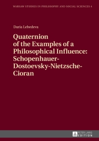 Imagen de portada: Quaternion of the Examples of a Philosophical Influence: Schopenhauer-Dostoevsky-Nietzsche-Cioran 1st edition 9783631652671