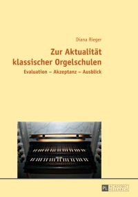 صورة الغلاف: Zur Aktualitaet klassischer Orgelschulen 1st edition 9783631652718