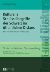 Omslagafbeelding: Kulturelle Schluesselbegriffe der Schweiz im oeffentlichen Diskurs 1st edition 9783631652749