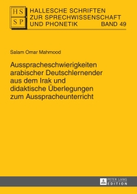 Immagine di copertina: Ausspracheschwierigkeiten arabischer Deutschlernender aus dem Irak und didaktische Ueberlegungen zum Ausspracheunterricht 1st edition 9783631652824