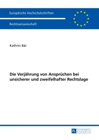 Immagine di copertina: Die Verjaehrung von Anspruechen bei unsicherer und zweifelhafter Rechtslage 1st edition 9783631647448