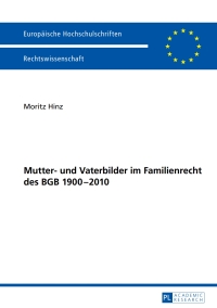 Cover image: Mutter- und Vaterbilder im Familienrecht des BGB 1900–2010 1st edition 9783631652558