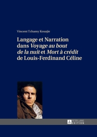 صورة الغلاف: Langage et Narration dans «Voyage au bout de la nuit» et «Mort à crédit» de Louis-Ferdinand Céline 1st edition 9783631651605