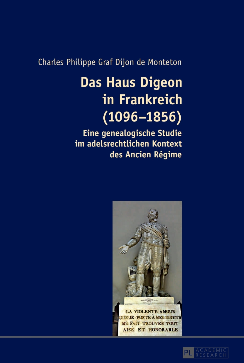 Das Haus Digeon in Frankreich (1096–1856) Eine genealogische Studie im adelsrechtlichen Kontext des Ancien Régime 1st Edition
