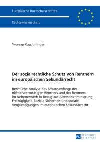 Cover image: Der sozialrechtliche Schutz von Rentnern im europaeischen Sekundaerrecht 1st edition 9783631653197