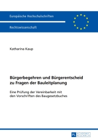 表紙画像: Buergerbegehren und Buergerentscheid zu Fragen der Bauleitplanung 1st edition 9783631653265