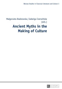 صورة الغلاف: Ancient Myths in the Making of Culture 1st edition 9783631651766