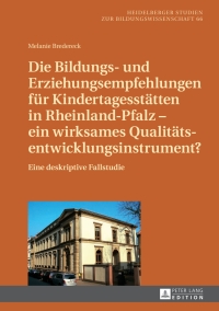 صورة الغلاف: Die Bildungs- und Erziehungsempfehlungen fuer Kindertagesstaetten in Rheinland-Pfalz – ein wirksames Qualitaetsentwicklungsinstrument? 1st edition 9783631654262