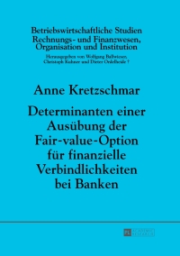 صورة الغلاف: Determinanten einer Ausuebung der Fair-value-Option fuer finanzielle Verbindlichkeiten bei Banken 1st edition 9783631653654
