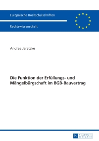 Cover image: Die Funktion der Erfuellungs- und Maengelbuergschaft im BGB-Bauvertrag 1st edition 9783631653715