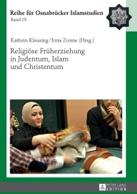 Imagen de portada: Religioese Frueherziehung in Judentum, Islam und Christentum 1st edition 9783631653845