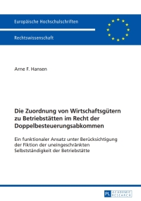 Cover image: Die Zuordnung von Wirtschaftsguetern zu Betriebstaetten im Recht der Doppelbesteuerungsabkommen 1st edition 9783631653852