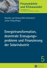 صورة الغلاف: Energietransformation, dezentrale Erzeugungsprobleme und Finanzierung der Solarindustrie 1st edition 9783631654422